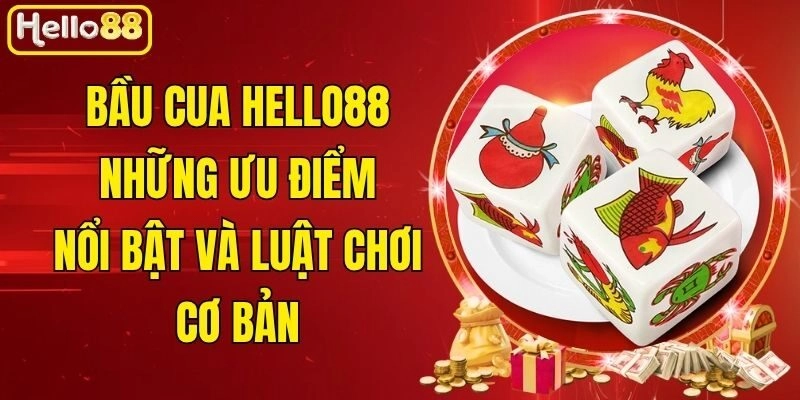 Bầu Cua Hello88 - Những Ưu Điểm Nổi Bật Và Luật Chơi Cơ Bản 1 Bầu Cua Hello88 – Những Ưu Điểm Nổi Bật Và Luật Chơi Cơ Bản