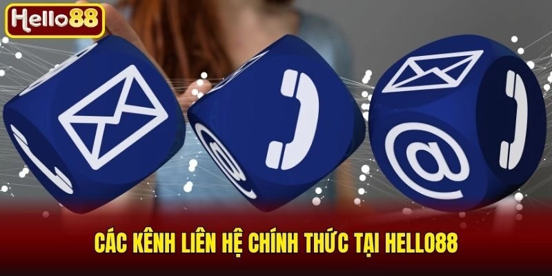 Liên Hệ Hello88 - Tổng Hợp Các Kênh Liên Lạc Nhanh Chóng 2 Các kênh liên hệ chính thức tại Hello88