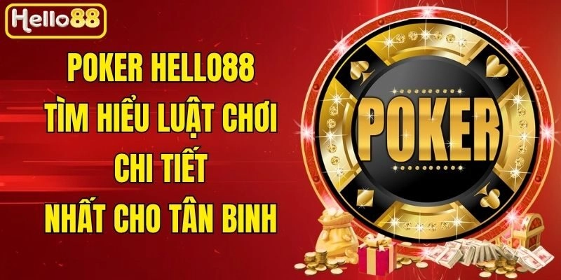 Poker Hello88 - Tìm Hiểu Luật Chơi Chi Tiết Nhất Cho Tân Binh 3 Poker Hello88 – Tìm Hiểu Luật Chơi Chi Tiết Nhất Cho Tân Binh